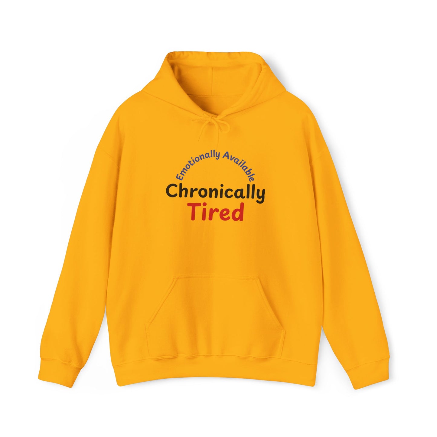 Emotionally Available Chronically Tired Hoodie