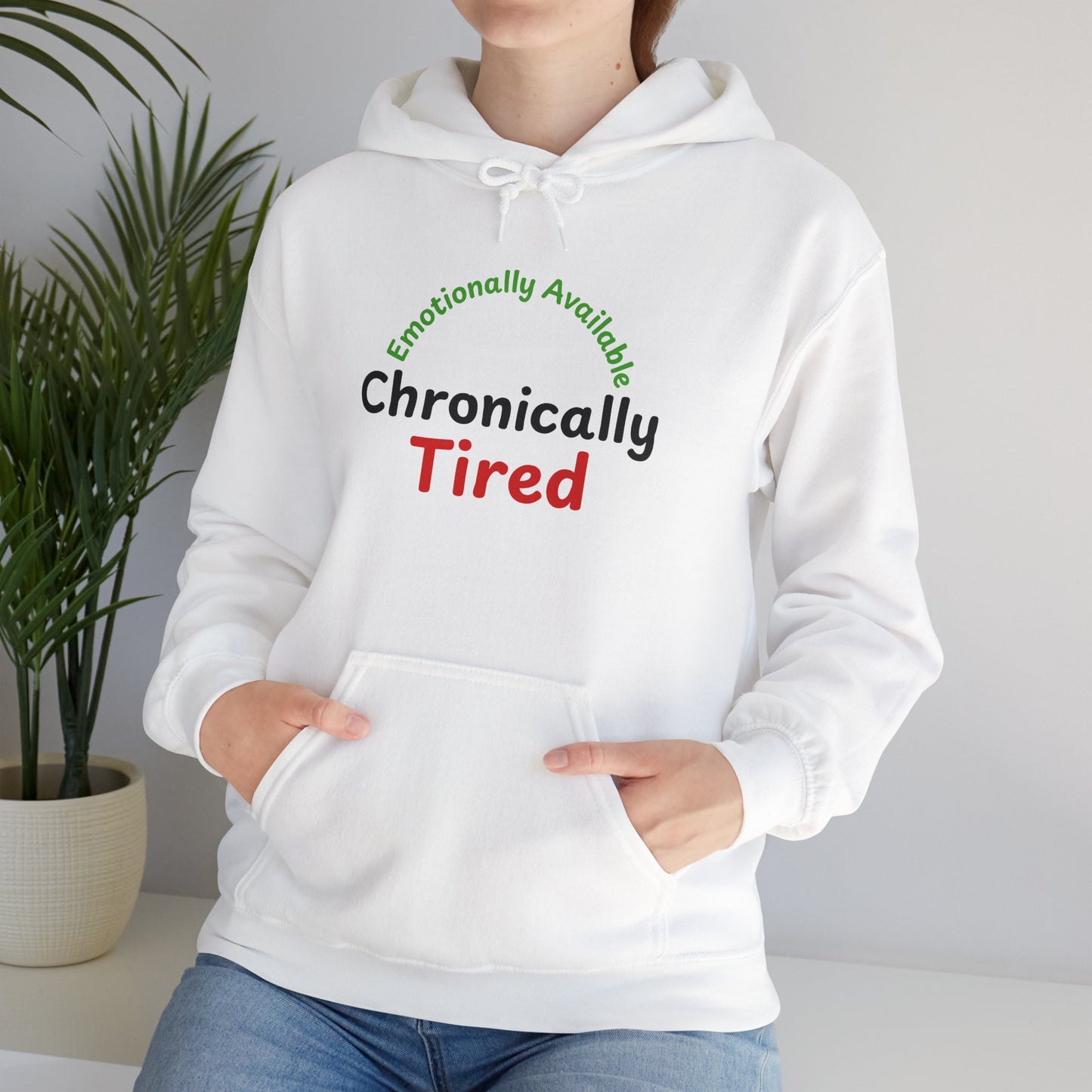 Emotionally Available Chronically Tired Hoodie
