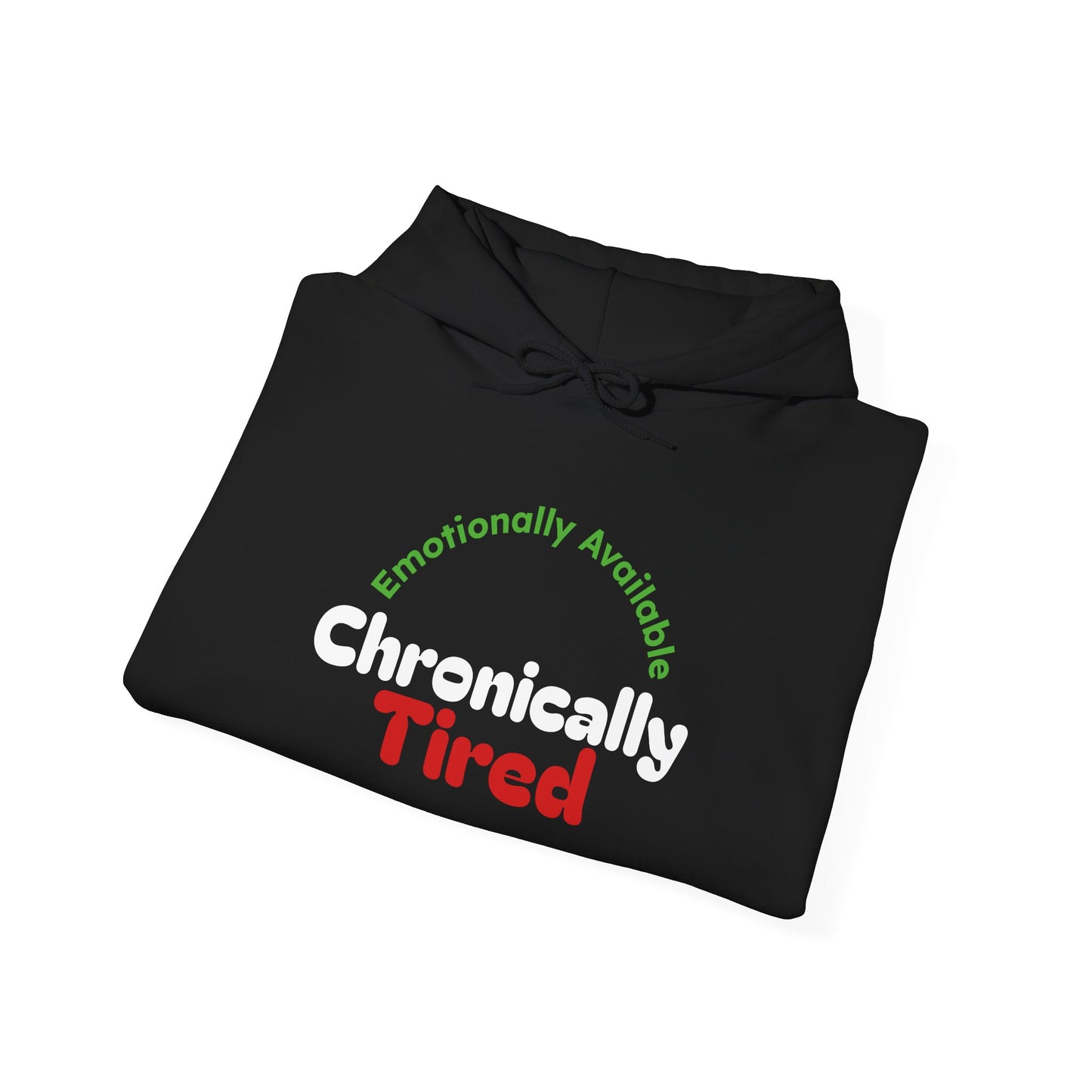 Emotionally Available Chronically Tired Hoodie