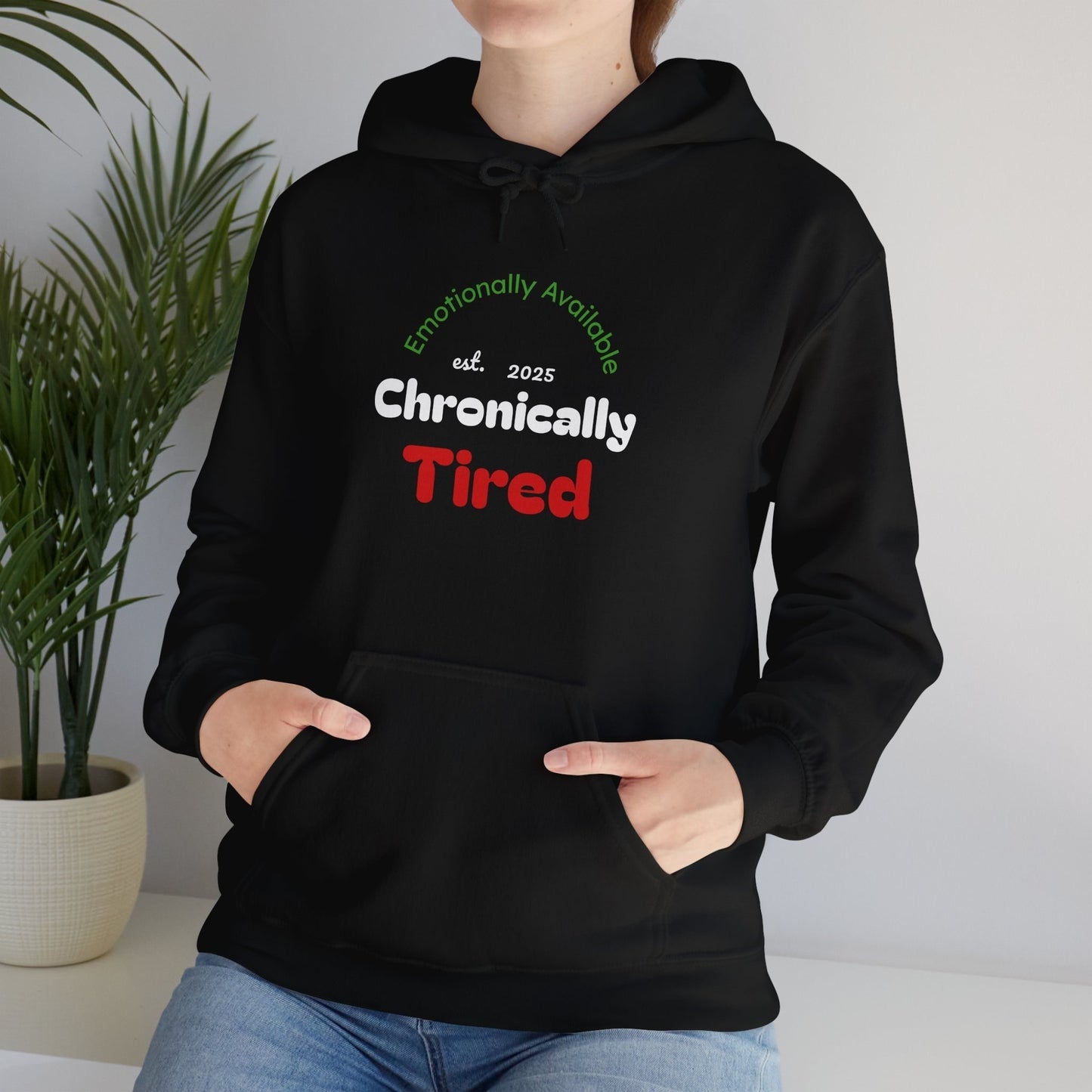 Emotionally Available Chronically Tired Hoodie