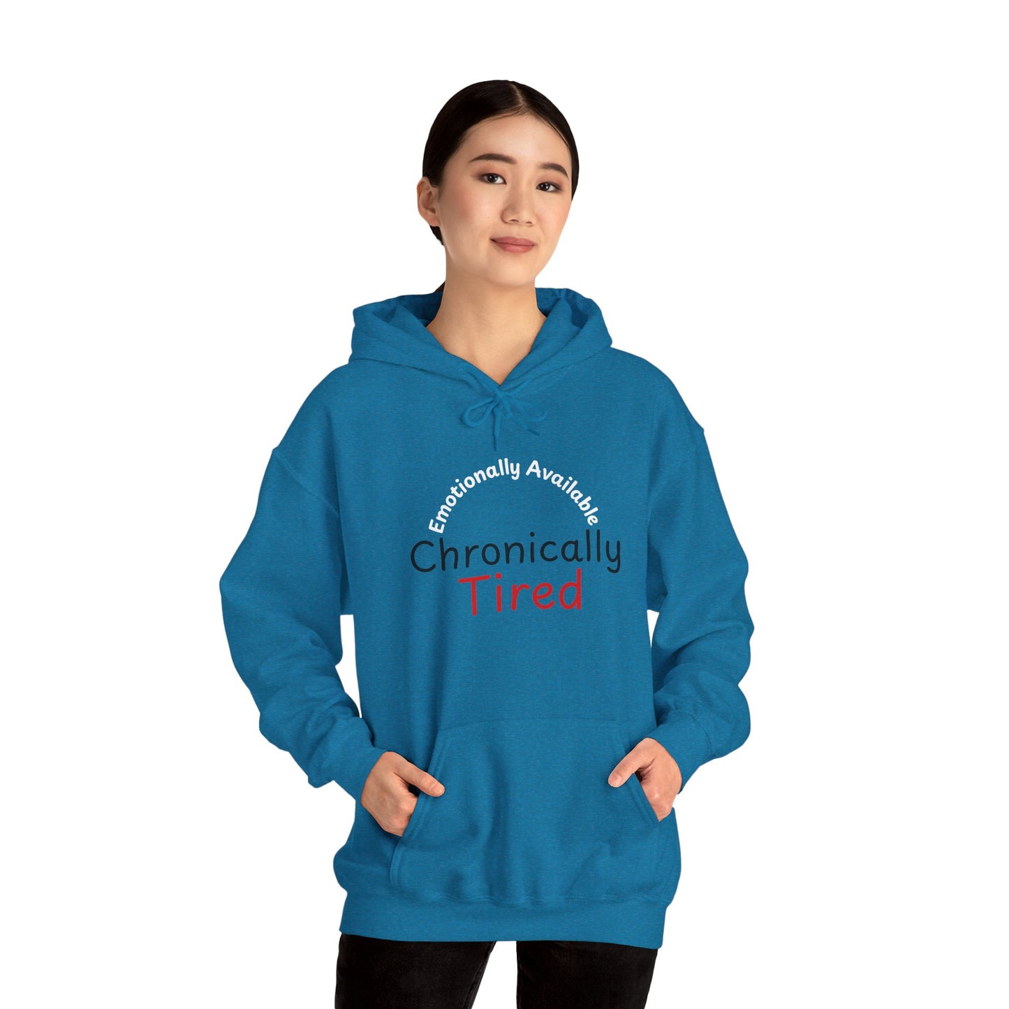 Emotionally Available Chronically Tired Hoodie
